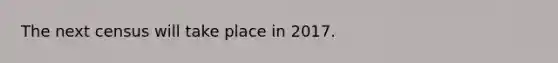 The next census will take place in 2017.