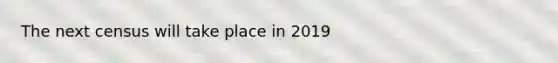 The next census will take place in 2019