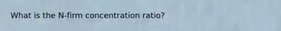 What is the N-firm concentration ratio?