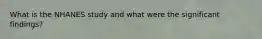 What is the NHANES study and what were the significant findings?