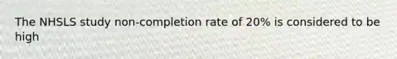 The NHSLS study non-completion rate of 20% is considered to be high