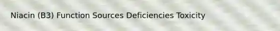 Niacin (B3) Function Sources Deficiencies Toxicity