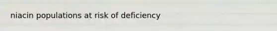 niacin populations at risk of deficiency