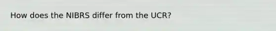How does the NIBRS differ from the UCR?