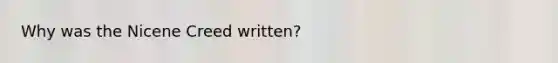 Why was the Nicene Creed written?