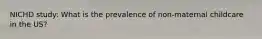 NICHD study: What is the prevalence of non-maternal childcare in the US?