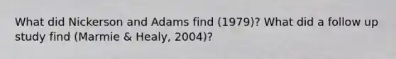 What did Nickerson and Adams find (1979)? What did a follow up study find (Marmie & Healy, 2004)?