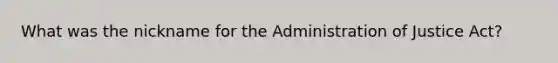 What was the nickname for the Administration of Justice Act?