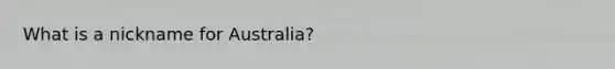 What is a nickname for Australia?