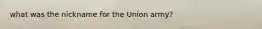 what was the nickname for the Union army?