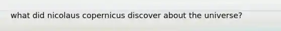 what did nicolaus copernicus discover about the universe?