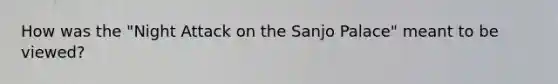 How was the "Night Attack on the Sanjo Palace" meant to be viewed?