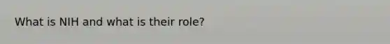 What is NIH and what is their role?