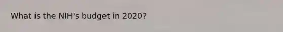 What is the NIH's budget in 2020?