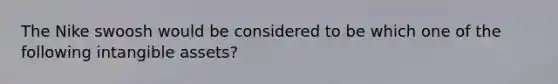 The Nike swoosh would be considered to be which one of the following intangible assets?