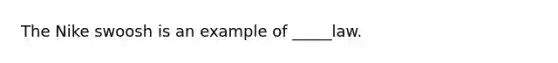 The Nike swoosh is an example of _____law.