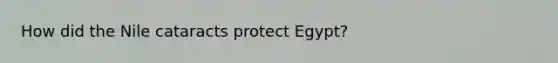 How did the Nile cataracts protect Egypt?