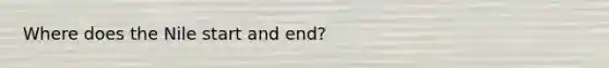 Where does the Nile start and end?