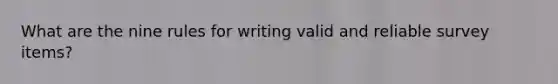 What are the nine rules for writing valid and reliable survey items?