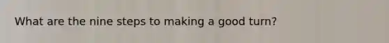 What are the nine steps to making a good turn?