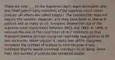 There are nine ___ on the Supreme Court: eight associates and one Chief Justice (only members of the supreme court called justices; all others are called judges). The Constitution does not require this number, however, and they have been as few as 6 justices and as many as 10. Congress altered the size of the supreme court many times between 1801 and 1869. In 1866, it reduced the size of the court from 10 to 7 members so that President Andrew Johnson could not nominate new justices to fill two vacancies. When Ulysses S. Grant took office, Congress increased the number of justices to nine because it was confident that he would nominate members to its liking. Since then, the number of justices has remained stable.