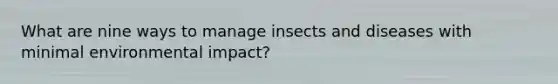 What are nine ways to manage insects and diseases with minimal environmental impact?