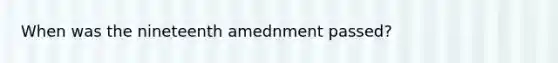 When was the nineteenth amednment passed?