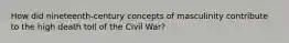 How did nineteenth-century concepts of masculinity contribute to the high death toll of the Civil War?