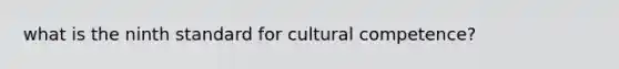 what is the ninth standard for cultural competence?