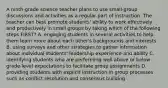 A ninth-grade science teacher plans to use small-group discussions and activities as a regular part of instruction. The teacher can best promote students' ability to work effectively and productively in small groups by taking which of the following steps FIRST? A. engaging students in several activities to help them learn more about each other's backgrounds and interests B. using surveys and other strategies to gather information about individual students' leadership experience and ability C. identifying students who are performing well above or below grade-level expectations to facilitate group assignments D. providing students with explicit instruction in group processes such as conflict resolution and consensus building