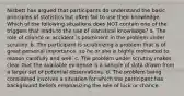 Nisbett has argued that participants do understand the basic principles of statistics but often fail to use their knowledge. Which of the following situations does NOT contain one of the triggers that leads to the use of statistical knowledge? a. The role of chance or accident is prominent in the problem under scrutiny. b. The participant is scrutinizing a problem that is of great personal importance, so he or she is highly motivated to reason carefully and well. c. The problem under scrutiny makes clear that the available evidence is a sample of data drawn from a larger set of potential observations. d. The problem being considered involves a situation for which the participant has background beliefs emphasizing the role of luck or chance.