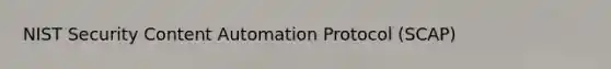 NIST Security Content Automation Protocol (SCAP)