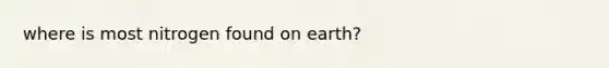 where is most nitrogen found on earth?