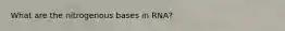 What are the nitrogenous bases in RNA?