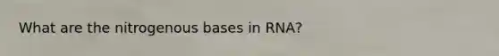 What are the nitrogenous bases in RNA?