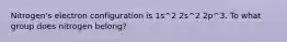 Nitrogen's electron configuration is 1s^2 2s^2 2p^3. To what group does nitrogen belong?