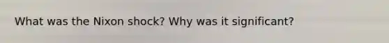 What was the Nixon shock? Why was it significant?