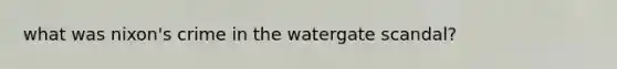 what was nixon's crime in the watergate scandal?