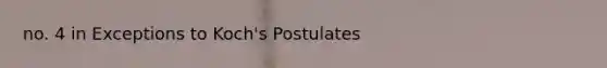 no. 4 in Exceptions to Koch's Postulates