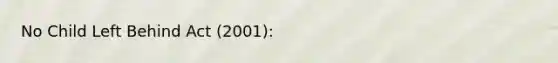 No Child Left Behind Act (2001):