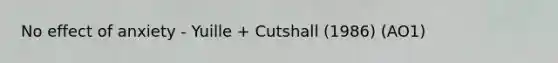 No effect of anxiety - Yuille + Cutshall (1986) (AO1)