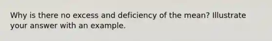 Why is there no excess and deficiency of the mean? Illustrate your answer with an example.