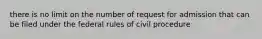 there is no limit on the number of request for admission that can be filed under the federal rules of civil procedure