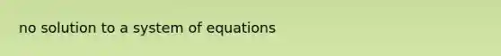 no solution to a system of equations