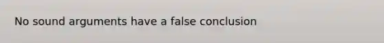 No sound arguments have a false conclusion