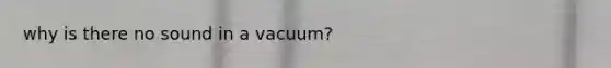 why is there no sound in a vacuum?