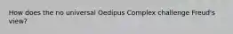 How does the no universal Oedipus Complex challenge Freud's view?