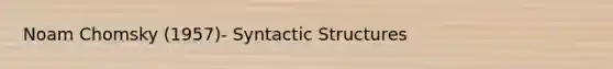 Noam Chomsky (1957)- Syntactic Structures