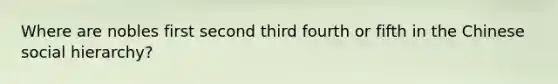 Where are nobles first second third fourth or fifth in the Chinese social hierarchy?