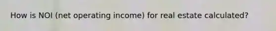 How is NOI (net operating income) for real estate calculated?